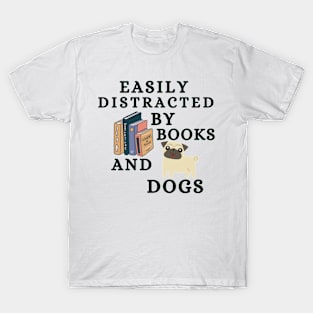 Easily Distracted By Books And Dogs - Pug Dogs T-Shirt